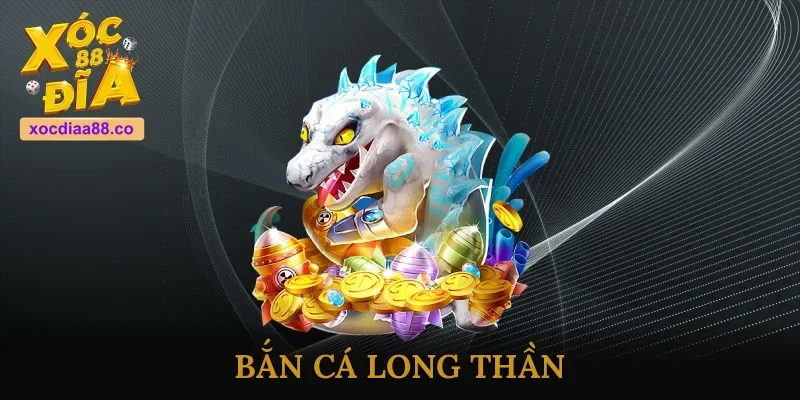 Bắn Cá Long Thần- Tựa Game Siêu Hot, Giải Trí Cực Đã