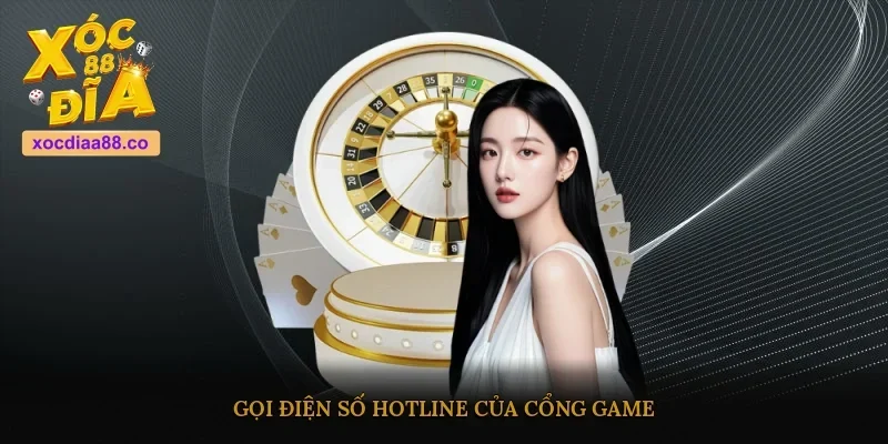 Gọi điện số hotline của cổng game
