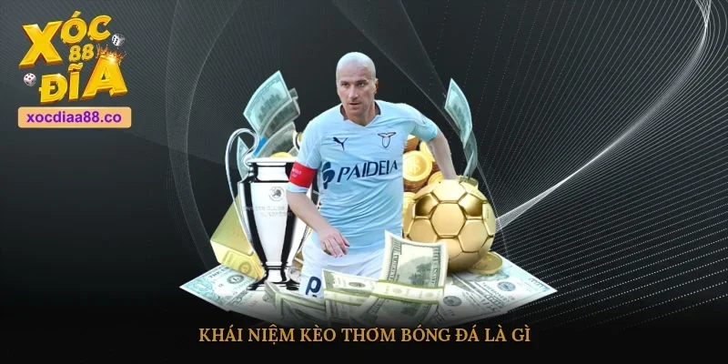 Khái niệm kèo thơm bóng đá là gì?