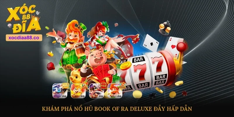 Khám phá nổ hũ Book of Ra Deluxe đầy hấp dẫn