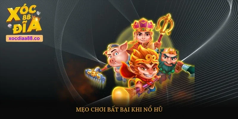 Mẹo chơi bất bại khi nổ hũ 