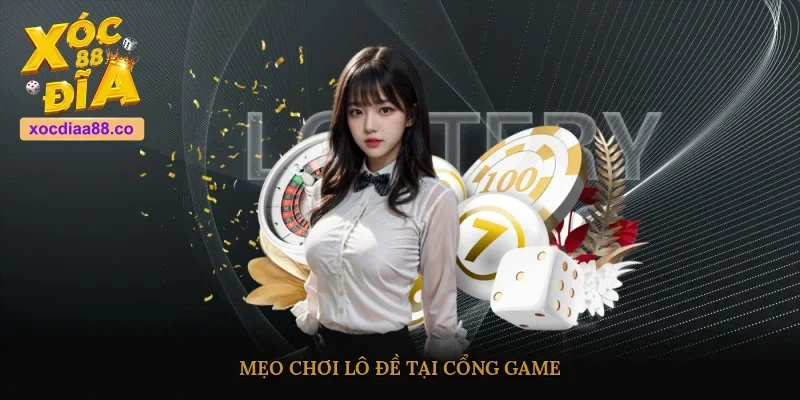 Mẹo chơi lô đề tại cổng game