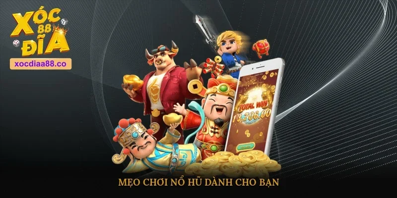 Mẹo chơi nổ hũ dành cho bạn 